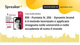 BM - Puntata N. 258 -  Dynamic brand è il metodo teorizzato e applicato insegnato nelle università e