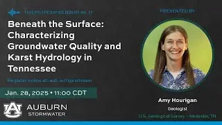 TigerStream 17: Beneath The Surface: Characterizing Groundwater Quality and Hydrology in Tennessee.