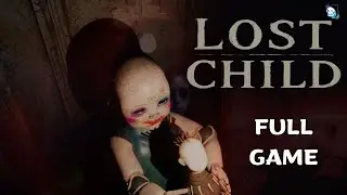 LOST CHILD: TERRIFYING CORRIDORS AND CREEPY CHILD DOLLS! | No Commentary