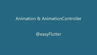04 Animation and Animation Controller(Flutter- Explicit Animation)