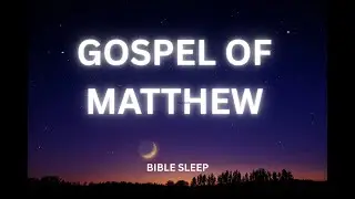 The gospel of Matthew-calm bible reading for sleep(KJV)