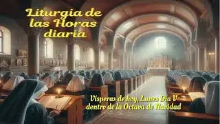 Vísperas de hoy, Lunes Día V dentro de la Octava de Navidad