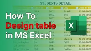 How to Design a Table in MS Excel | Create Table in Excel | Format a Table in Excel