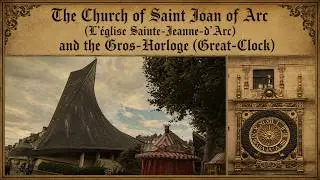 The Church of Saint Joan of Arc (L'&eacute;glise Sainte-Jeanne-d'Arc) and the Gros-Horloge (Great-Clock)