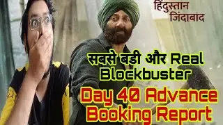 Gadar 2 Advance Booking Report Day 40 | Gadar 2 Day 40 Collection | Gadar 2 Day 40 Prediction |