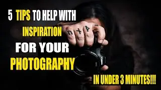 5 Photography Tips: Get Inspired
