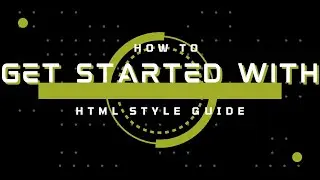 How to Get Started with Html Style Guide - Guide to Beginners