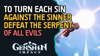 To Turn Each Sin Against the Sinner Defeat the Serpent of All Evils Genshin Impact