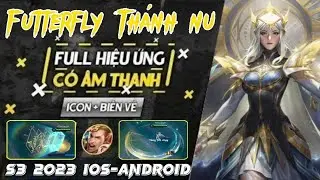 Hướng Dẫn Mod Skin Futterfly Th&aacute;nh Nữ S3 2023 Cho iOS+Android Full Hiệu Ứng Như Skin Rel [Li&ecirc;n Qu&acirc;n]