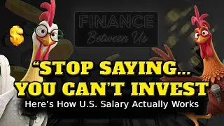 STOP Saying You Can&rsquo;t Invest! ll Here&rsquo;s How U.S. Salary Actually Works ll Finance Between Us ll