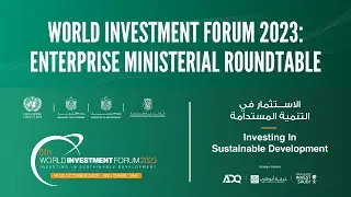 World Investment Forum 2023: Enterprise Ministerial Roundtable