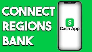 How To Connect Regions Bank To Cashapp (Step By Step)