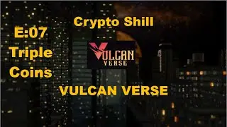 E:07 - VulcanVerse Game NFT Triple Threat