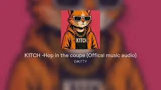 K1TCH - Hop in the coupe (Offical music audio)