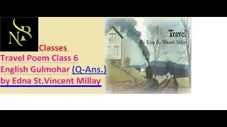 TRAVEL POEM QUESTIONS ANSWERS BY EDNA ST VINCENT MILLAY ENGLISH GULMOHAR
