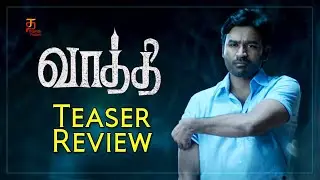 Vaathi Tamil Movie Teaser Review | Vaathi Teaser Review | Dhanush | GV Prakash | Venky Atluri