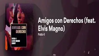 Patio 4 &times; Elvis Magno - Amigos Con Dercho