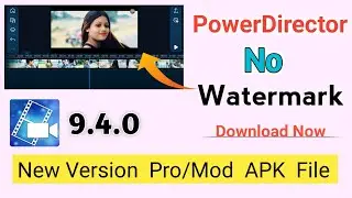 PowerDirector No Watermark || PowerDirector New Version 9.4.0 || New PowerDirector 2021