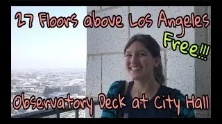 How far can you see 27 floors above Los Angeles? Observatory Deck at City Hall | Kelsey_tube