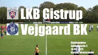 LKB Gistrup - Vejgaard BK - højdepunkter 16/9-2023