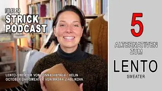 STRICK PODCAST, Folge 34: Mein fertiger Lento-Sweater und 5 gute Alternativen dazu