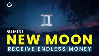 New Moon Manifestation, May 2025: Receive Endless Money with the Gemini New Moon