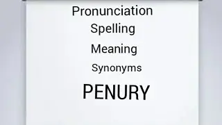 Penury|Pronunciation,spelling,meaning,synonyms