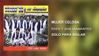 Mujer Celosa - Rafa Y Sus Diamantes 💎  [Audio Cover]