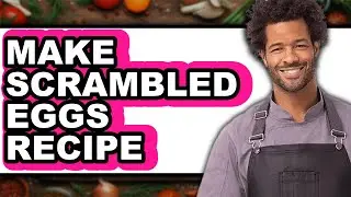 How To Make Scrambled Eggs Recipe (Only Way)