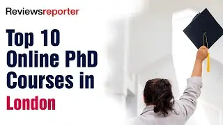 Top 10 Online Ph.D. Courses in London | ReviewsReporter