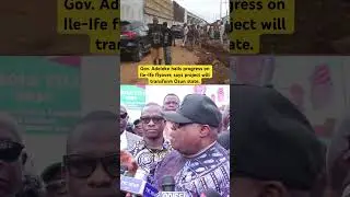 Gov. Adeleke hails progress on Ile-Ife flyover, says project will transform Osun economy.