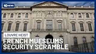 France Orders Security Review Of All Museums After Paris Louvre Heist | 10 News