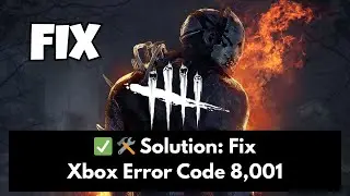 Fix Dead by Daylight Xbox Error Code 8,001 | Game Not Working or Connecting (2025)