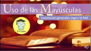 Generalidades del uso de las mayúsculas en español según la RAE