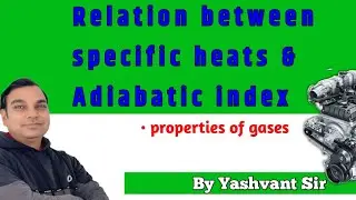 Relation between specific heats & Adiabatic Index l Cp/Cv= gamma proof l properties of gases by yash