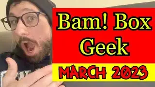 Bam! Box Geek Unboxing! [March 2023]