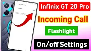 infinix gt 20 pro 5g incoming call flashlight setting |infinix incoming call notification flashlight