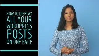 How to display all your WordPress Posts on one Page