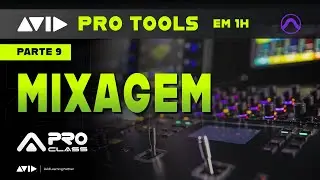 Curso Gratuito de Pro Tools -  Parte 9 - Mixagem