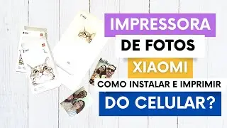 Como instalar e imprimir na Impressora Port&aacute;til Xiaomi no celular? MI PHOTO PRINTER XIAOMI TUTORIAL