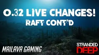 0.32 Stable Changes and Raft Building Cont'd | Stranded Deep Gameplay Let's Play | Season 2 EP #07