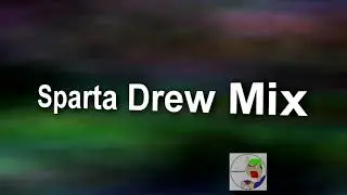 Sparta Drew Mix - Creeperfan12