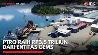 PTRO Raih Rp3,5 Triliun dari Entitas GEMS | IDX CHANNEL