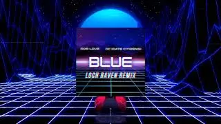 Rob Love, GC (Gate Citizens) - Blue (LOCH RAVEN Remix)