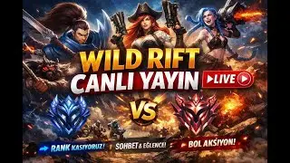 💎 Dereceli Wild Rift | Ciddi Oyun | Canlı Yayın