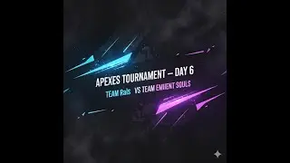 The Apexes Tournament Day 6 The Rals VS Eminent Souls