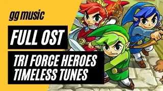 The Legend of Zelda: Tri Force Heroes Timeless Tunes [Complete Soundtrack] w/ Timestamps