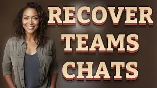 Can You Recover Deleted Microsoft Teams Chats?