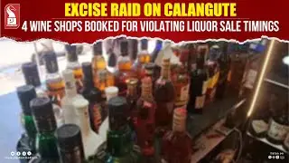 Excise Raid on Calangute: 4 Wine Shops Booked for Violating Liquor Sale Timings