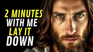 ✝️ GOD SAYS 2 MINUTES WITH ME &mdash; LAY IT DOWN
